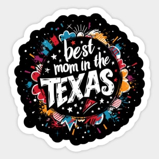 Best Mom in the TEXAS, mothers day gift ideas, love my mom Sticker